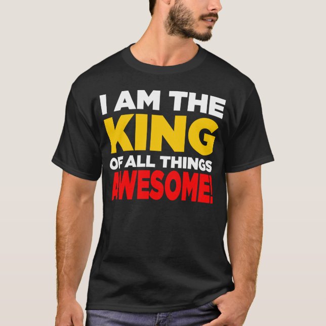 T-shirt "Je suis le roi de toutes les choses (Devant)