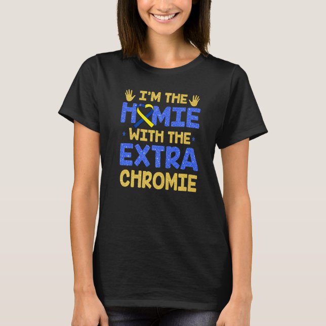T-shirt Je suis l'Homie avec le syndrome de Chromie Down e (Devant)