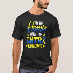 T-shirt Je suis l'Homie avec le syndrome de Chromie Down e