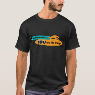 T-shirt Je suis l'instructeur, vous suis l'entraîneur !
