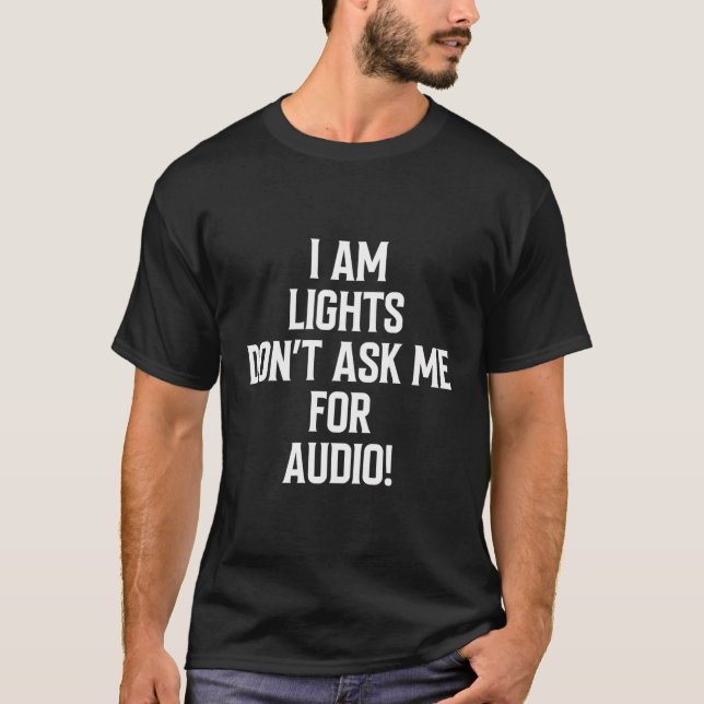 T-shirt Je Suis Lumière Ne Me Demande Pas D'Audio À L'Arri (Devant)