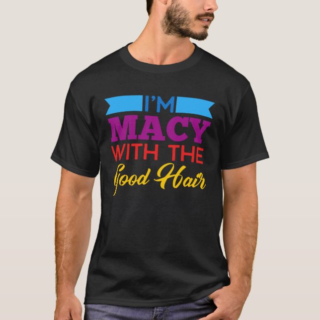 T-shirt Je suis Macy Avec Les Bons Cheveux (Devant)