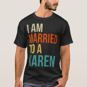 T-shirt Je suis marié à un Karen - Amusant mari femme mème