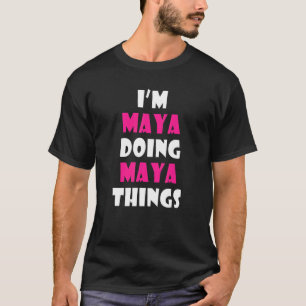 T-shirt Je suis Maya qui fait des choses Maya amusantes Ma