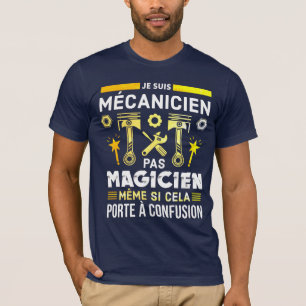 T-shirt Je suis mécanicien pas magicien