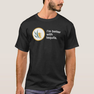 T-shirt Je suis meilleur avec la tequila