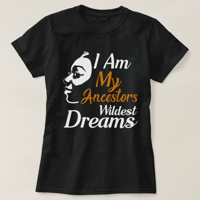 T-shirt je suis mes ancêtres les rêves les plus fous (Design devant)