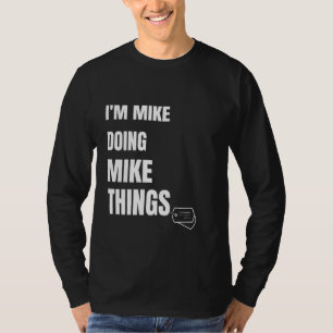 T-shirt Je Suis Mike Faire Mike Les Choses Drôle Mik Perso