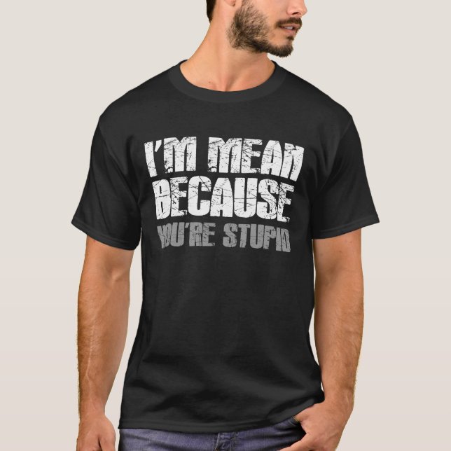 T-shirt je suis moyen parce que vous êtes stupides (Devant)