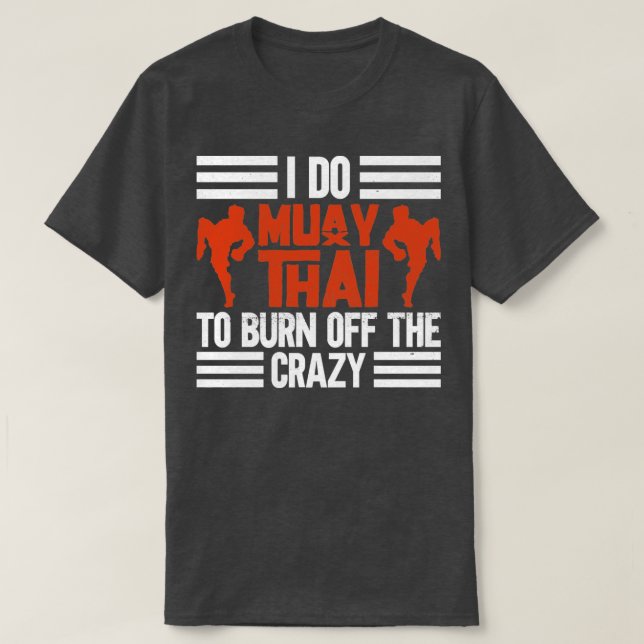 T-shirt Je Suis Muay Thai Pour Brûler Le Fou (Design devant)