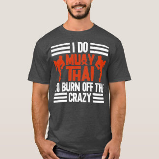 T-shirt Je Suis Muay Thai Pour Brûler Le Fou
