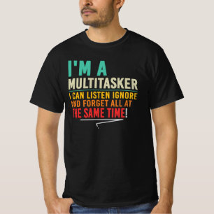 T-shirt Je suis multitâche j'écoute j'ignore j'oublie