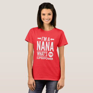T-shirt Je suis Nana ce qui est la votre superpuissance ?