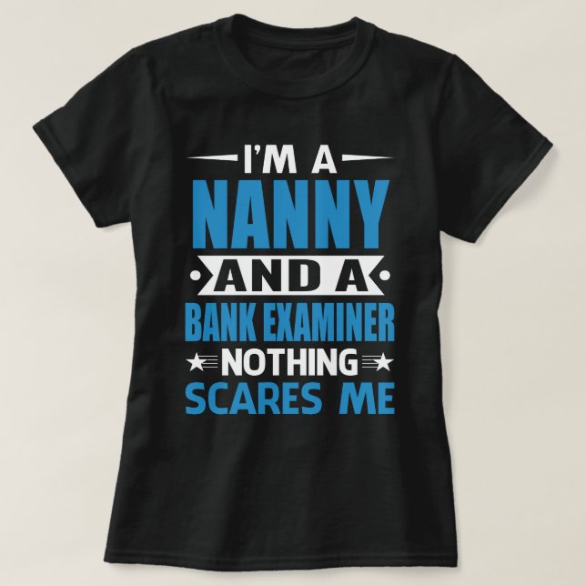 T-shirt Je Suis NANNY Et Un Examinateur De Banque Rien Ne  (Design devant)