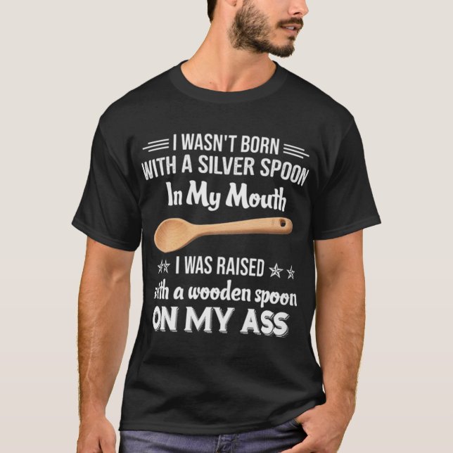 T-shirt Je Suis Né Avec Une Cuillère D'Argent (Devant)