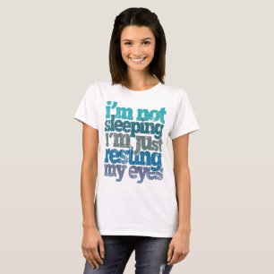 T-shirt Je suis ne dormant pas moi repose juste mes yeux