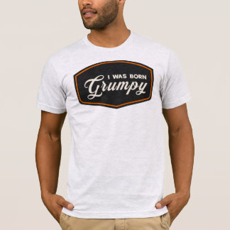 T-shirt Je suis né grincheux