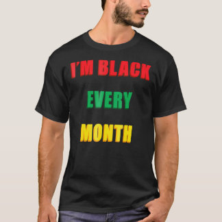 T-shirt Je suis Noir chaque mois Mois Histoire Noire