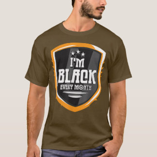 T-shirt Je suis Noir chaque mois Noir Histoire Mois Noir P