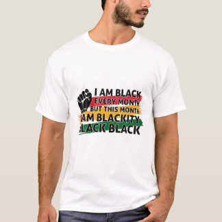 T-shirt Je suis Noir tous les mois mais ce mois Blackity B