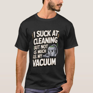 T-shirt Je suis nul pour le nettoyage mais pas autant que