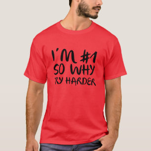 T-shirt Je suis Numéro 1 Alors pourquoi essayer plus dur
