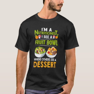 T-shirt Je suis nutritionniste Je vois un bol de fruits di