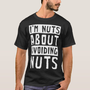 T-shirt Je suis Nuts À propos d'éviter les noix Arachide A