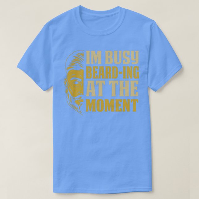 T-shirt Je Suis Occupé BarbeIng À L'Heure Pleine Les Oreil (Design devant)