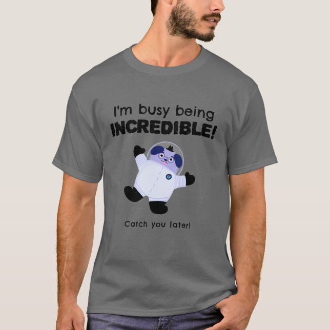 T-shirt Je suis occupé Être incroyable (Devant)