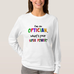 T-shirt Je suis Opticien. Quel est ton super pouvoir ?