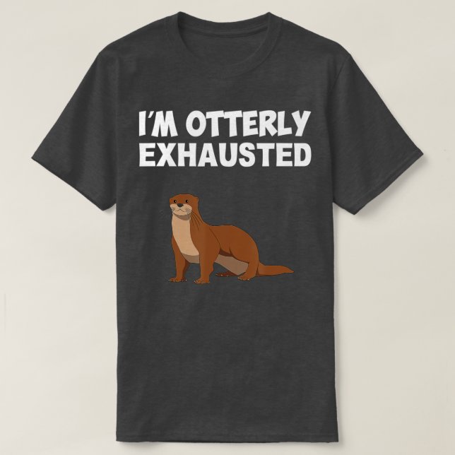 T-shirt Je suis Otterly épuisée, Loter (Design devant)