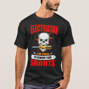 T-shirt Je suis payé pour enlever votre short Électricie