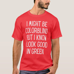 T-shirt Je suis peut-être daltonien mais je sais que j'ai