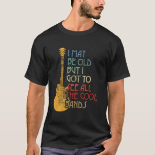 T-shirt Je suis peut-être vieux mais j'ai vu tous les grou
