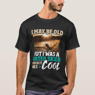 T-shirt Je Suis Peut-Être Vieux, Mais J'Étais Un Ski Nauti