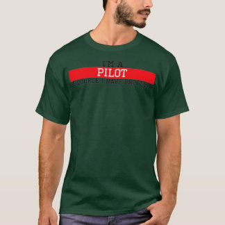 T-shirt Je suis pilote, bien sûr, j'ai des problèmes