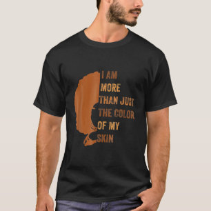 T-shirt Je Suis Plus Que La Couleur De Ma Peau BHM Afric