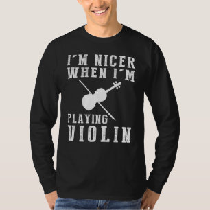 T-shirt Je Suis Plus Sympa Quand Je Joue À Violon Drôle Te