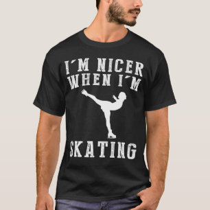 T-shirt Je Suis Plus Sympa Quand Je Patine Sur Glace Drôle