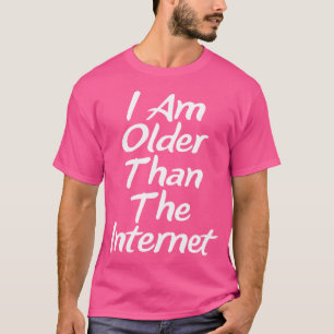 T-shirt Je suis plus vieux qu'Internet Vieil Old Geyser Dr