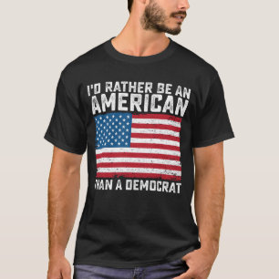 T-shirt Je Suis Plutôt Américain Qu'Démocrate