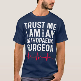 T-shirt Je Suis Presque Un Chirurgien Orthopédien 1