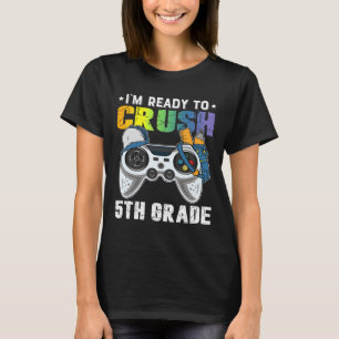 T-shirt Je suis prêt à écraser 5e année jeu vidéo Ck To Sc