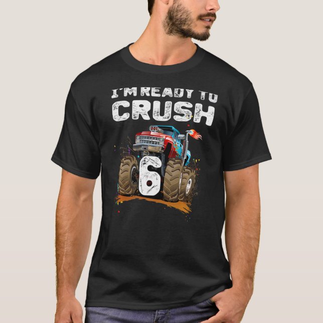 T-shirt Je suis prêt à écraser 6 Monster Truck 6e annivers (Devant)
