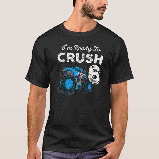 T-shirt Je suis prêt à écraser 6 Monster Truck 6e annivers (Devant)