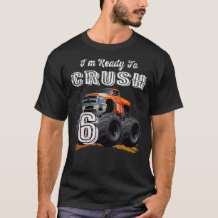 T-shirt Je suis prêt à écraser 6 Monster Truck 6e annivers