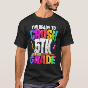 T-shirt Je suis prêt à écraser la 5e année de retour à l'é