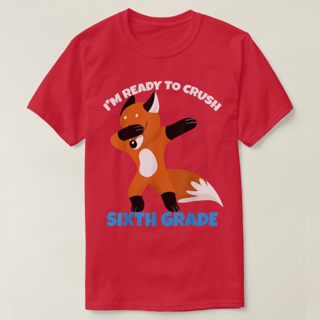 T-shirt Je Suis Prêt À Écraser La 6E Année De Badigeonnage (Design devant)