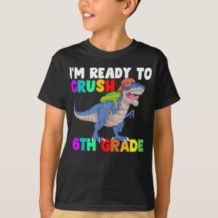 T-shirt Je suis prêt à écraser la 6ème classe